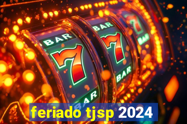 feriado tjsp 2024